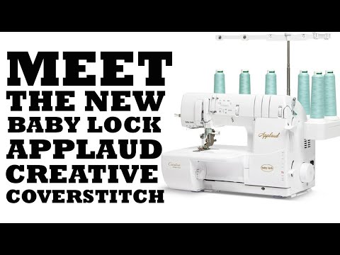 Meet The New Baby Lock Applaud Creative Coverstitch Machine!