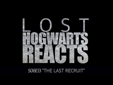 Hogwarts Reacts: LOST - S06E13 "The Last Recruit"