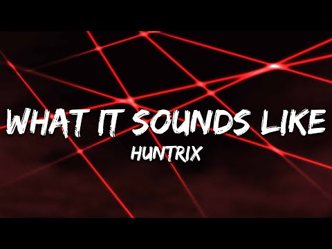 HUNTRIX - What It Sounds Like (Lyrics) KPop Demon Hunters