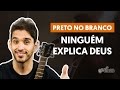 Videoaula Ninguém Explica Deus (aula de violão simplificada)