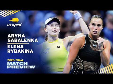 Aryna Sabalenka vs. Elena Rybakina Match Preview | 2026 US Open Final
