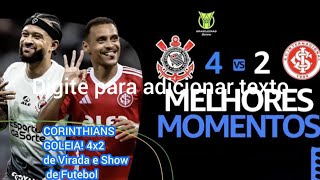 Melhores momentos Corinthians x internacional l CORINTHIANS GOLEIA! 4x2 de Virada e Show de Futebol