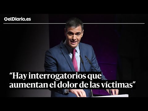 Tirón de orejas de SÁNCHEZ a los JUECES: “Hay interrogatorios que aumentan el dolor de las víctimas”