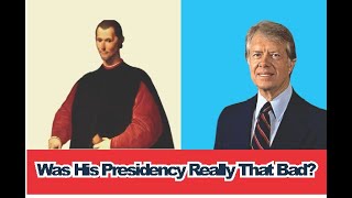 HOW MACHIAVELLI WOULD JUDGE THE CARTER PRESIDENCY?