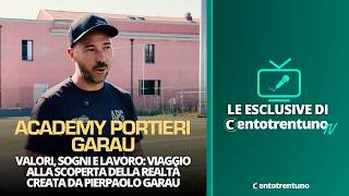 Valori, sogni e lavoro: viaggio alla scoperta dell'Academy Portieri Garau