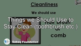 Cleanliness and  Personal Hygiene