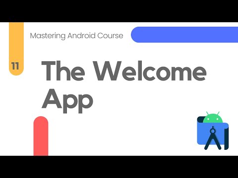 Creating The Welcome App in Android – Mastering Android #11
