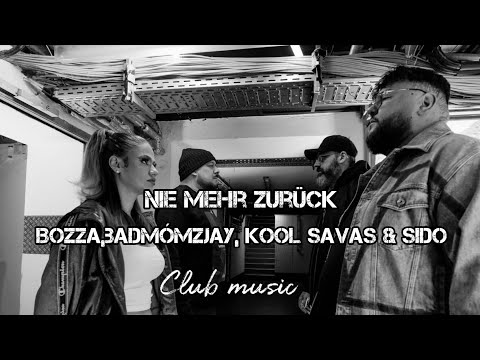 Bozza, badmómzjay, Kool Savas & Sido  Nie mehr zurück " Video Version" prod. Club music