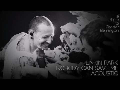 Linkin Park - Nobody Can Save Me (Acoustic)