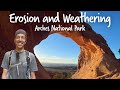Exploring Erosion and Weathering in Arches National Park