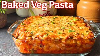 Cheesy Baked Veg Pasta | Quick And Easy Restaurant Style Baked Pasta Recipe |Creamy Cheesy Veg Pasta