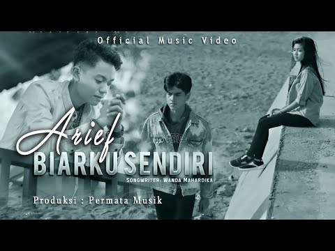 Arief - Biarku Sendiri (Official Music Video)