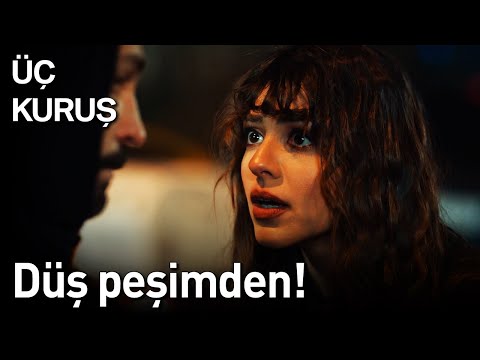 Üç Kuruş 18. Bölüm - Düş Peşimden!