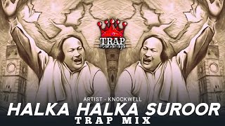 Yeh Jo Halka Halka Suroor Hai (Trap Mix By @Knockwell) | Nusrat Fateh Ali Khan | Trap Maharaja