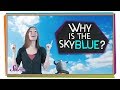 Understanding Why the Sky is Blue