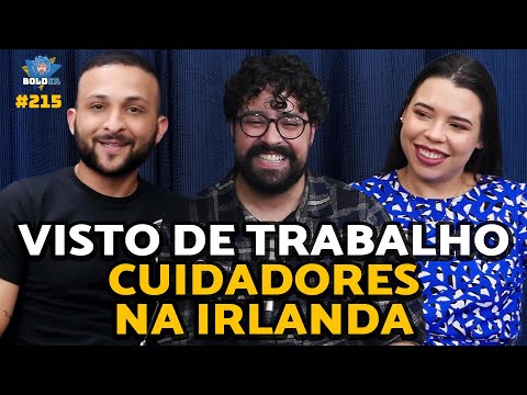 VISTO DE TRABALHO PARA CUIDADORES NA IRLANDA | Bolder Podcast 215