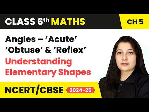 Angles – ‘Right’ and ‘Straight’ - Understanding Elementary Shapes | Class 6 Maths Ch5 | CBSE 2024-25