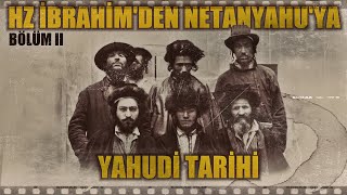 "Kudüs'e Giden Yol" Hz. İbrahim'den Netanyahu'ya Yahudi Tarihi: | Bölüm 2