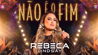 Rebeca Lindsay – Não é o Fim (Vídeo Oficial)