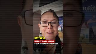 Maestra nos revela la verdad de la educación en México
