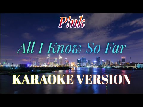 P!nk – All I Know So Far (Karaoke/Instrumental)