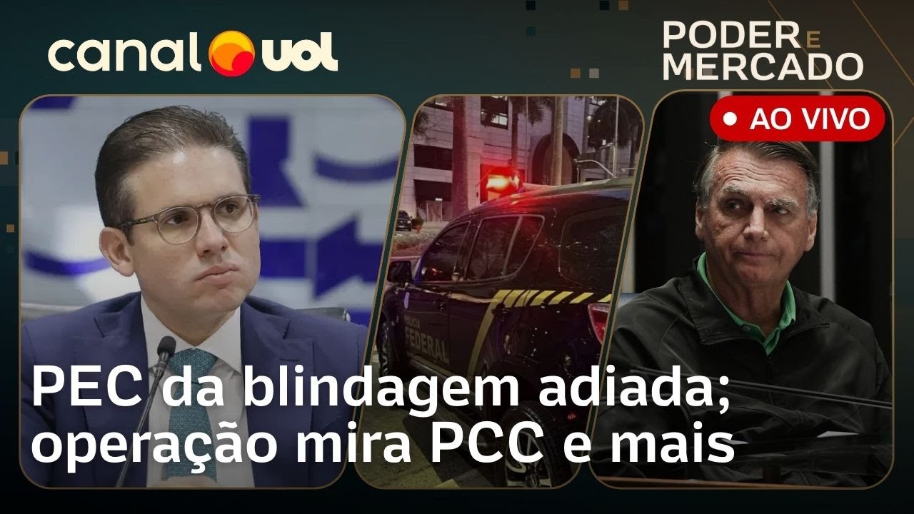 PEC da blindagem adiada; operação mira esquema do PCC; Bolsonaro pode pedir asilo | Poder e Mercado