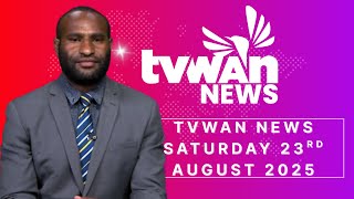 TVWAN News Saturday 23rd August 2025