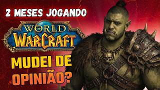 WORLD OF WARCRAFT: REVIEW SINCERO APÓS 2 MESES JOGANDO