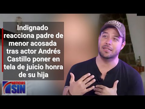 Responde padre de menor acosada por actor