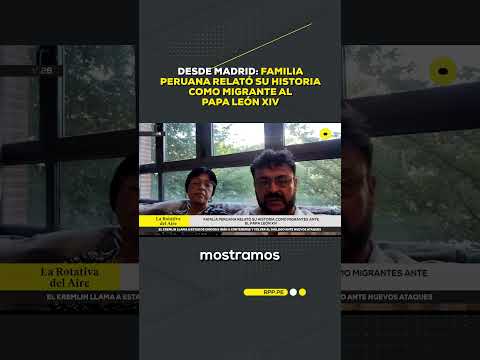 Desde Madrid: familia peruana relató su historia como migrante al papa León XIV #shortrpp