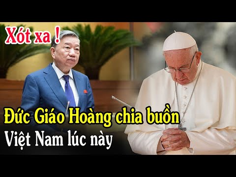 🔴Tin Mới! Xót Xa Đức Giáo Hoàng Phanxicô Gửi Thư Chia Buồn Việt Nam - Xin Cầu Nguyện l Vietcatholic