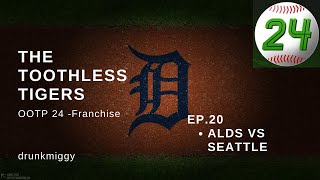 OOTP 24 Franchise Mode - The Toothless Tigers! - Episode 20 - ALDS Vs Seattle