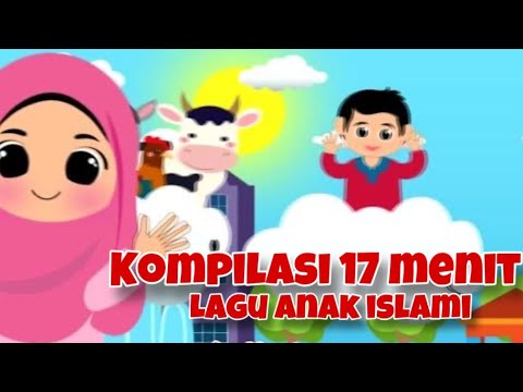 Lagu Anak Islami 17 Menit   10 Malaikat Allah, Keluarga Nabi, Kisah Sang Rosul