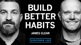 Thumbnail for the video "Best Ways to Build Better Habits & Break Bad Ones | James Clear" from Andrew Huberman