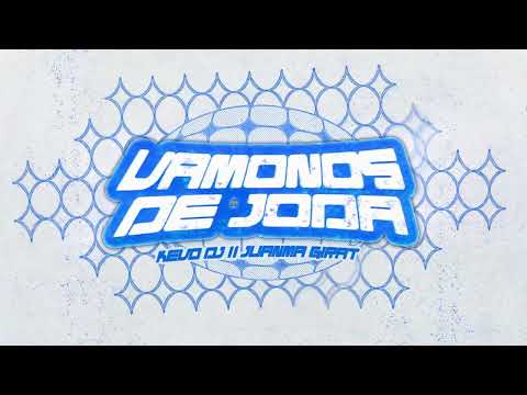 VAMONOS DE JODA - Kevo DJ & Juanma Girat (YO AYER Y VOS CUANDO?)