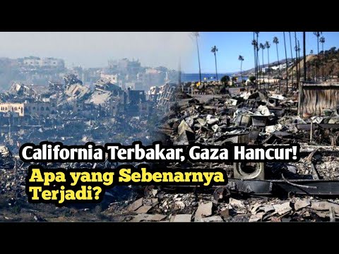 Dua Tragedi Besar: Alam Mengamuk di California, Manusia Menghancurkan Gaza!