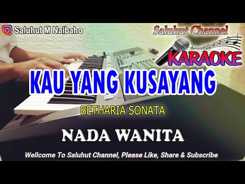 KAU YANG KUSAYANG ll KARAOKE NOSTALGIA ll BETHARIA SONATA ll NADA WANITA B=DO