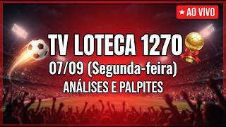 🔴 TV LOTECA 1270 · 07/09 (Segunda-feira) — Análises, palpites e previsão ⚽️