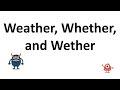 Understanding Weather, Whether, and Wether