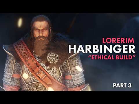 Lorerim 5.0 - HARBINGER - INSANELY ETHICAL BUILD!!! Ep 3