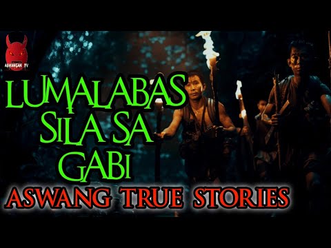 Lumalabas Sila Sa Gabi | Aswang True Stories