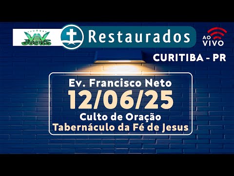 🔴 12.06.2025 - Culto de Oração - Tabernáculo da Fé de Jesus - Curitiba/PR ᴴᴰ