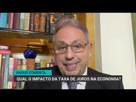 Análise: Daoud comenta impacto da taxa de juros na economia