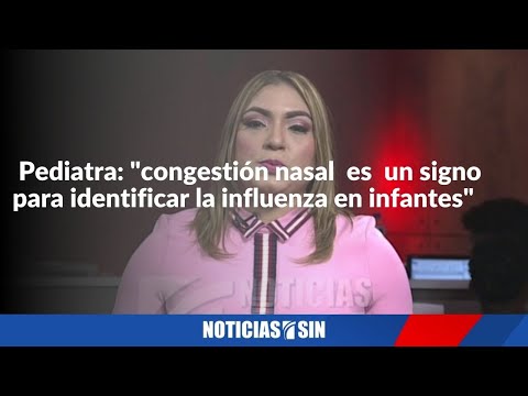 Pediatra: "congestión nasal  es  un signo para identificar la influenza en infantes"