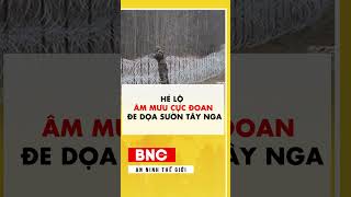 Hé lộ âm mưu cực đoan đe dọa sườn tây Nga