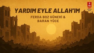 Ferda Boz Güneri & Baran Yüce "Yardım Eyle Allah'ım" ( Single )