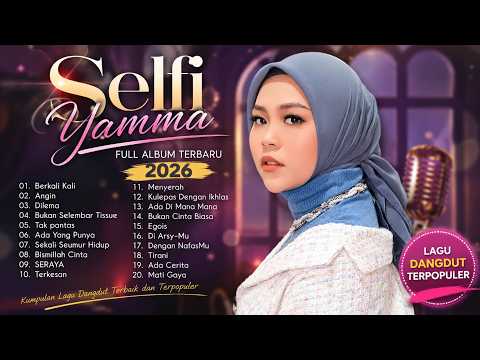 Selfi Yamma Full Album Terbaru 2026 💃  LaguDangdut  🎤  Lagu Dangdut Hits Sepanjang Masa