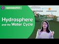 Exploring the Hydrosphere and Water Cycle