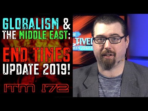 Globalism & the Middle East: End Times Update 2019! | ItM 172