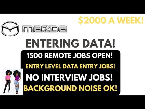 Mazda Hiring Entering Data Entry Level Remote Jobs 1500+ Agents Needed ASAP! Background Noise Ok!